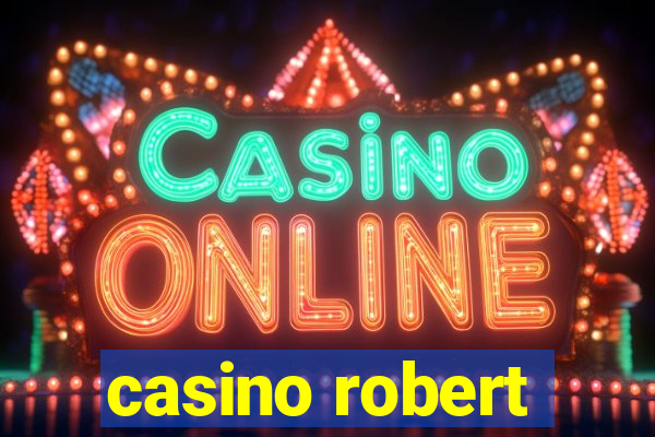 casino robert