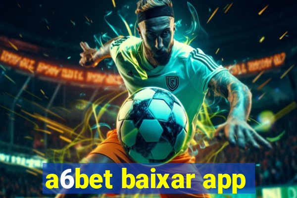 a6bet baixar app