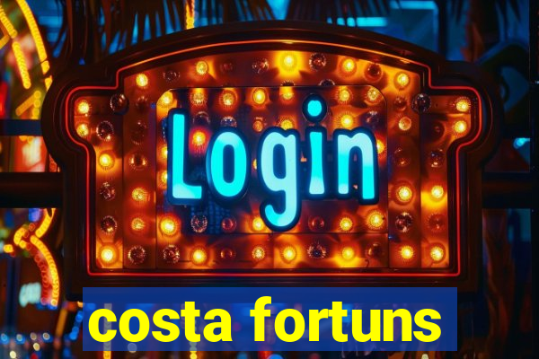 costa fortuns