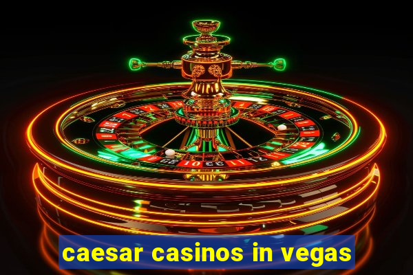 caesar casinos in vegas