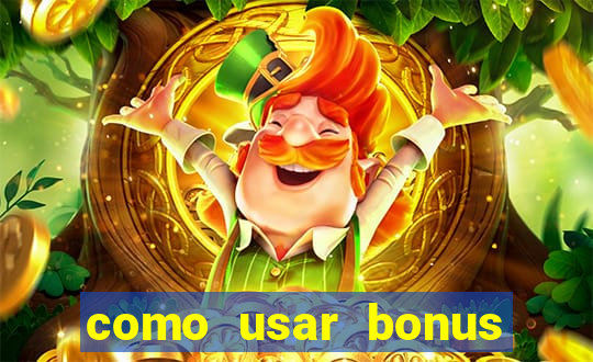 como usar bonus cassino vai de bet