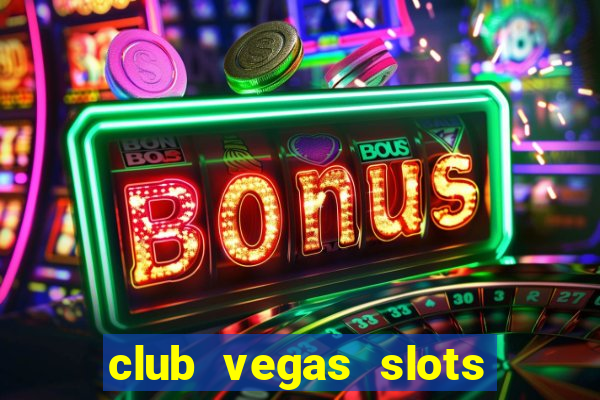 club vegas slots casino games 777