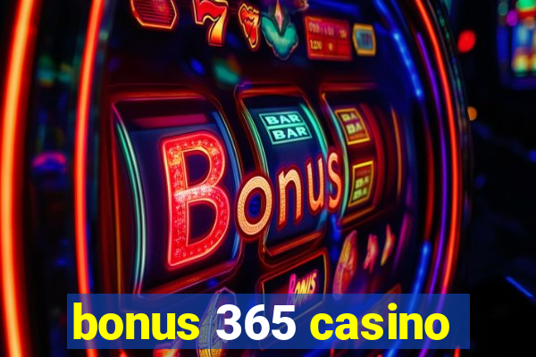 bonus 365 casino