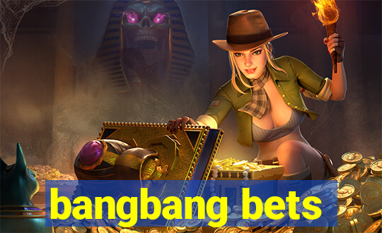 bangbang bets