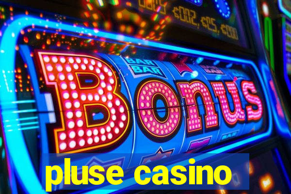 pluse casino