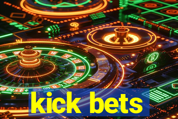 kick bets