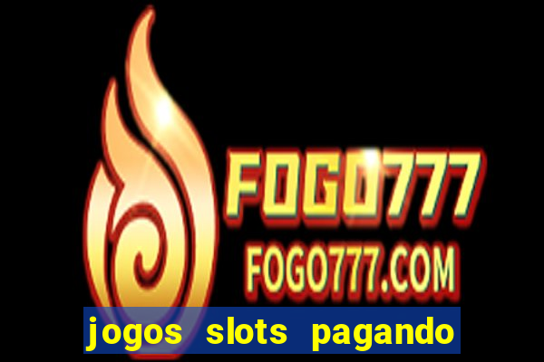 jogos slots pagando no cadastro