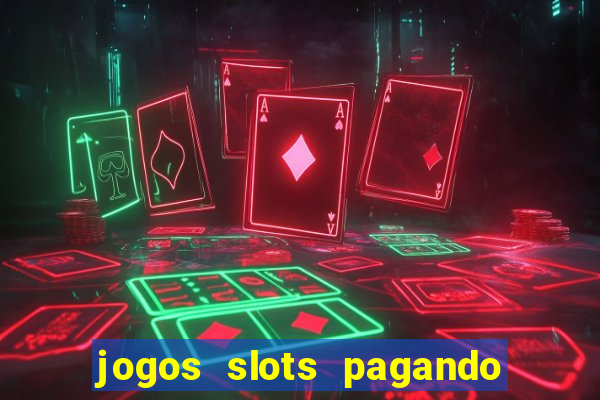 jogos slots pagando no cadastro