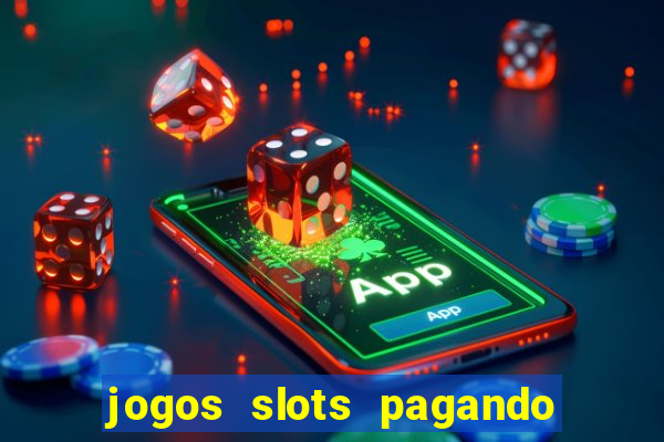 jogos slots pagando no cadastro