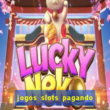 jogos slots pagando no cadastro