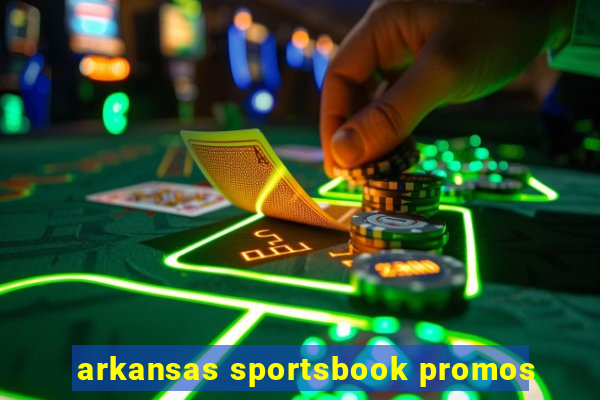 arkansas sportsbook promos