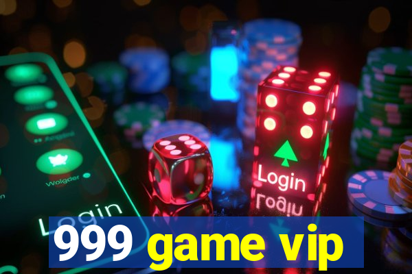 999 game vip