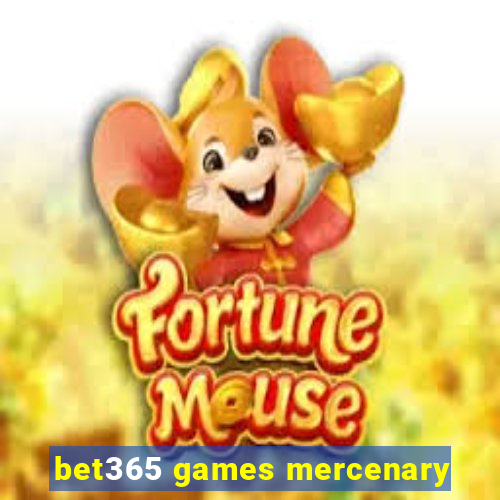 bet365 games mercenary