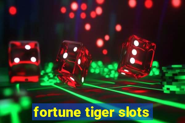 fortune tiger slots