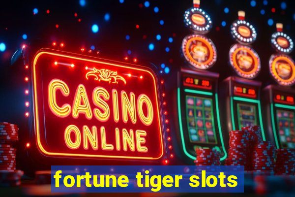 fortune tiger slots