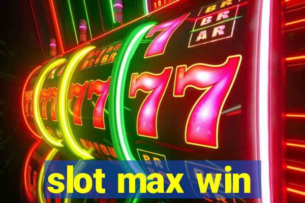 slot max win