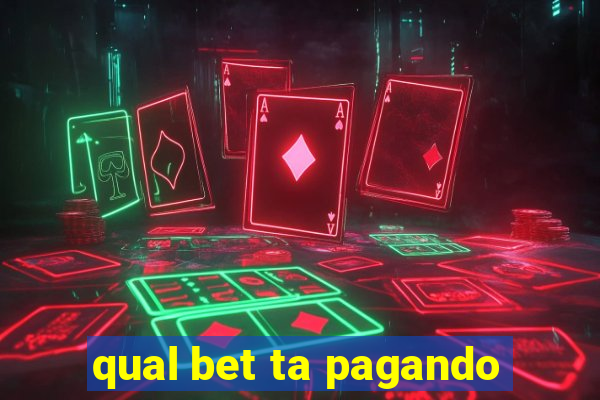 qual bet ta pagando