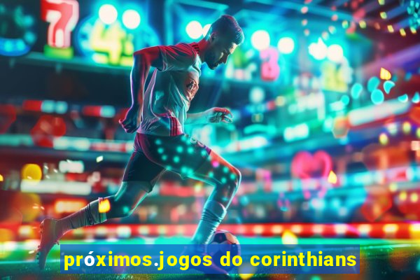 próximos.jogos do corinthians