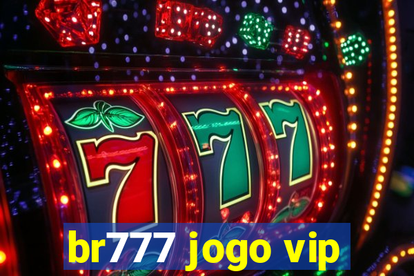 br777 jogo vip