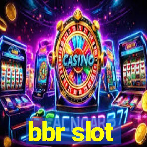 bbr slot