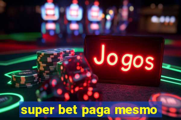 super bet paga mesmo