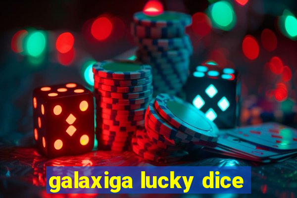 galaxiga lucky dice