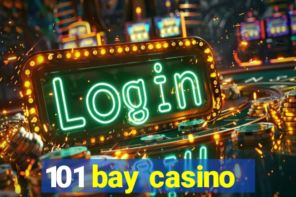 101 bay casino