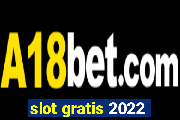 slot gratis 2022