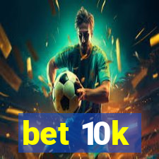 bet 10k