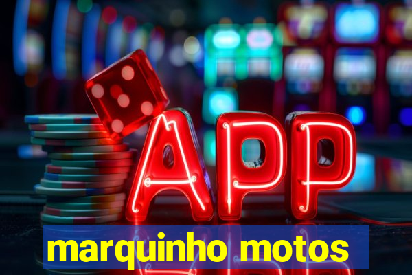 marquinho motos