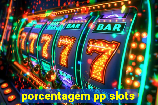 porcentagem pp slots