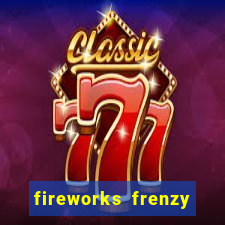 fireworks frenzy slot game