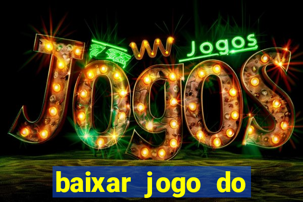 baixar jogo do tigrinho verdadeiro