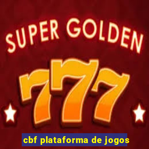 cbf plataforma de jogos