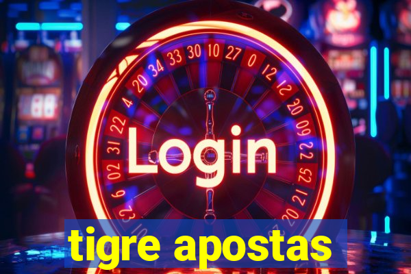 tigre apostas