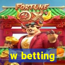 w betting