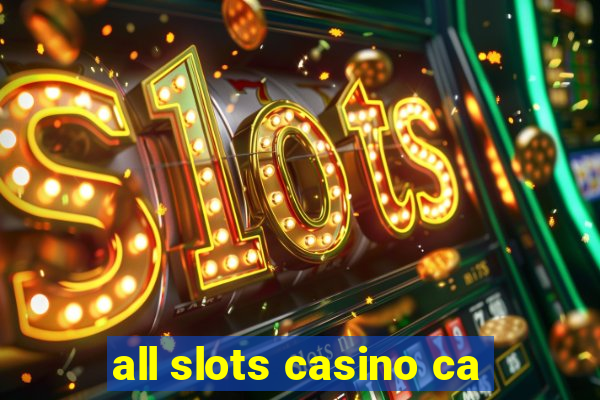 all slots casino ca