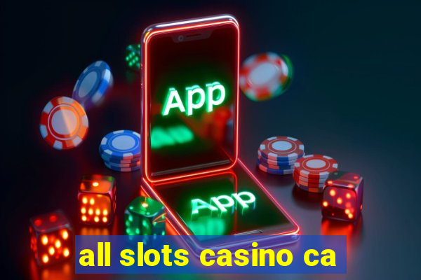 all slots casino ca