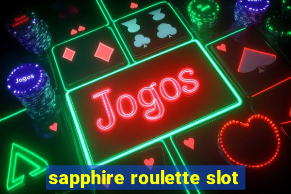 sapphire roulette slot