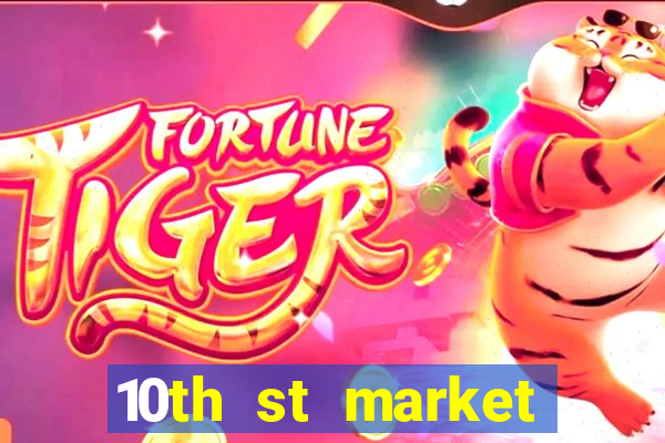 10th st market live casino