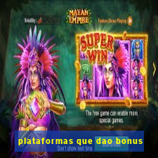 plataformas que dao bonus