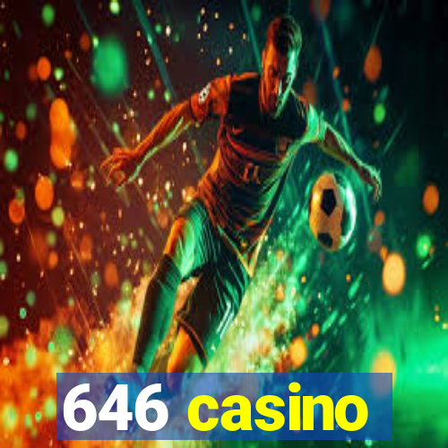 646 casino