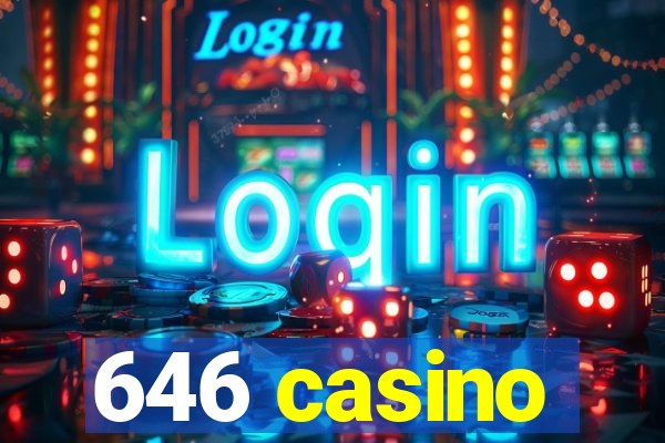 646 casino