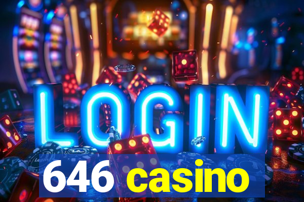 646 casino