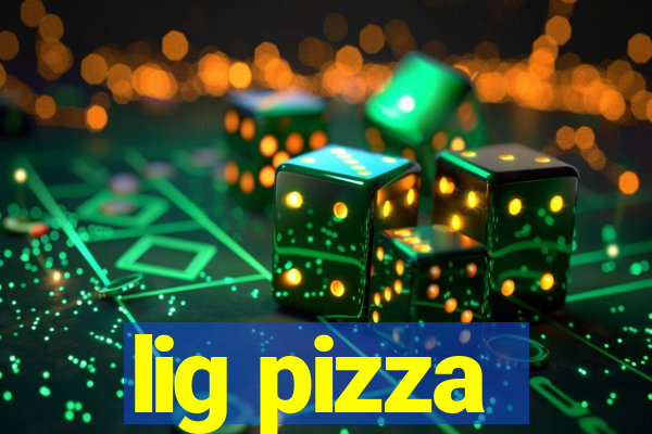 lig pizza