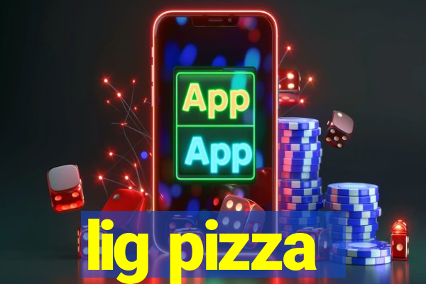 lig pizza