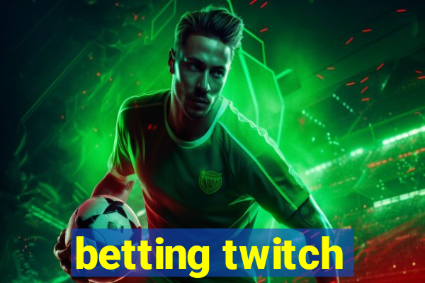 betting twitch