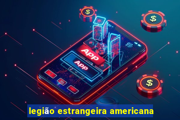 legião estrangeira americana