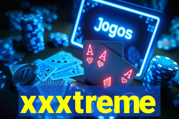 xxxtreme