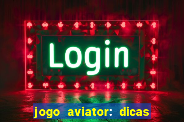 jogo aviator: dicas e melhor plataforma